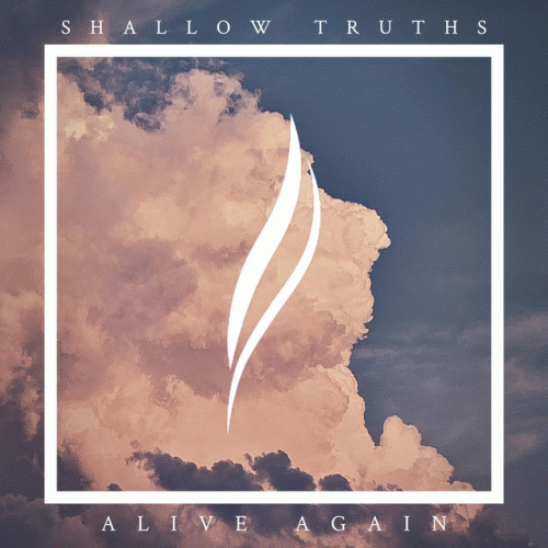 Shallow Truths : Alive Again